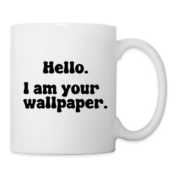 Hello i am your wallpaper meme - Mug - white - Right