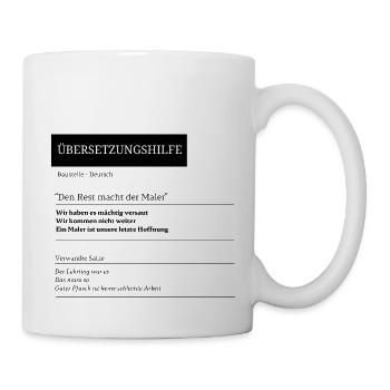 Übersetzungshilfe: Den Rest macht der Maler! - Tasse - Weiß - Rechts