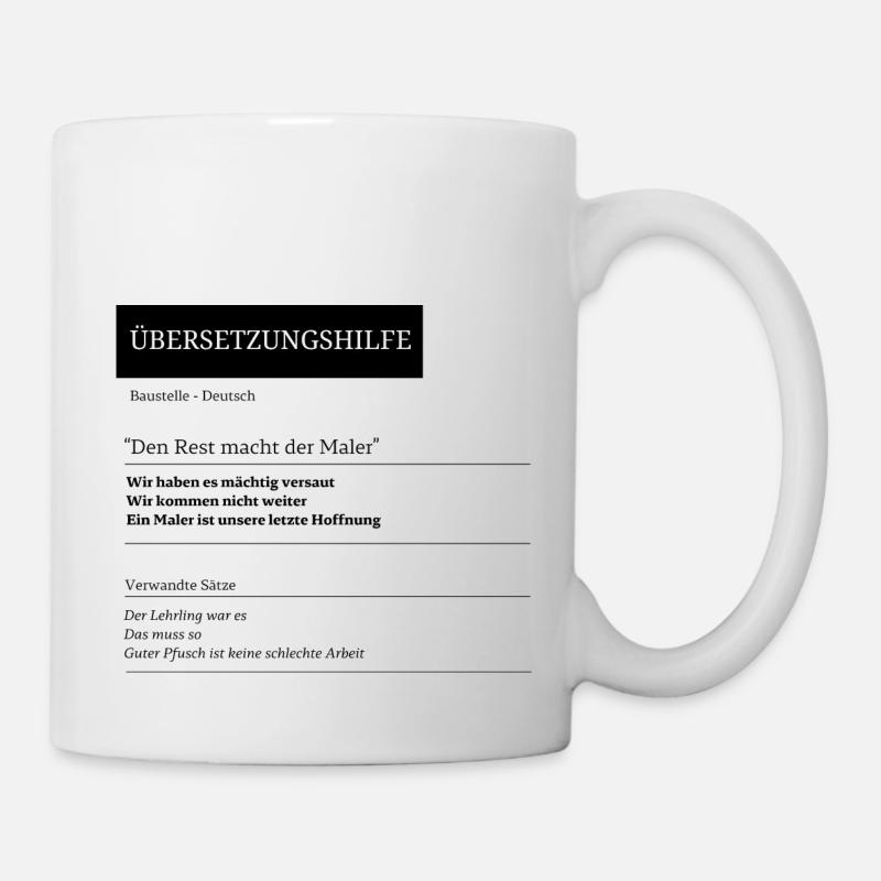 Übersetzungshilfe: Den Rest macht der Maler! - Tasse - Weiß