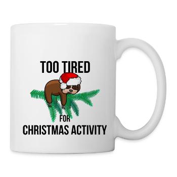 Too Tired For Christmas Activity - Mug - white - Right