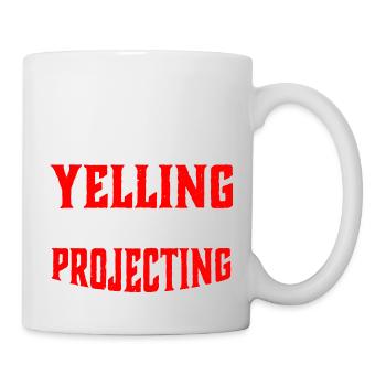 I Am Not Yelling I Am Projecting 2 - Mug - white - Right