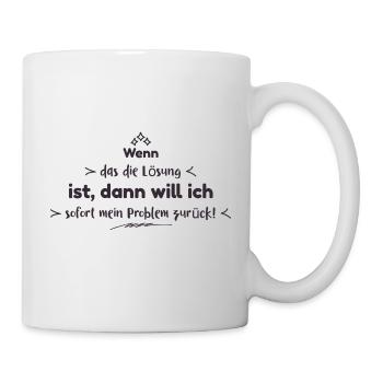 Lustige Sprüche - Tasse - Weiß - Rechts