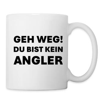 Geh weg du bist kein Angler - Tasse - Weiß - Rechts