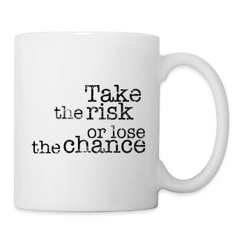 Take the risk or lose the chance - Tasse - Weiß - Rechts