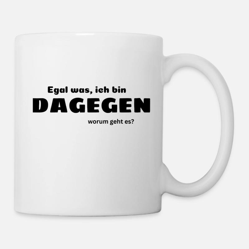 Dagegen - Anti Statement - Meinung -Mottoshirt - Tasse - Weiß