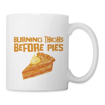 Burning Thighs Before Pies 4 - Tasse - Weiß - Rechts