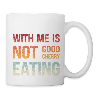 With Me Is Not Good Cherry Eating Denglisch - Tasse - Weiß - Rechts
