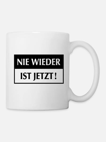 nie wieder ist jetzt - weiß - Farbe veränderbar - Tasse - Weiß