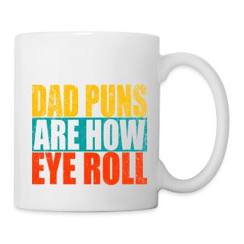 Dad Puns Are How Eye Roll - Funny Father's Gift - Tasse - Weiß - Rechts