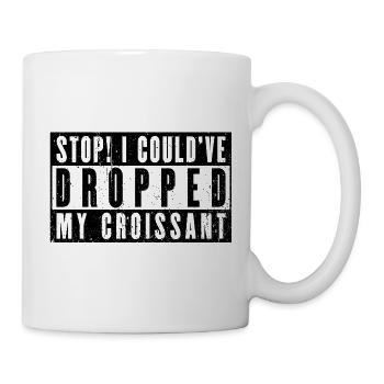 Arrêter! J’aurais pu laisser tomber mon croissant. Conception de mèmes - Mug blanc - blanc - Droite