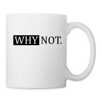 Why Not Sarcastic Saying - Mug - white - Right