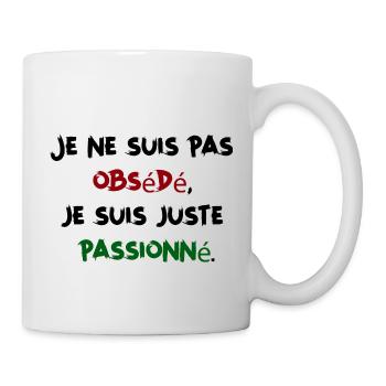 Je ne suis pas obsédé juste passionné Humour Homme - Mug blanc - blanc - Droite