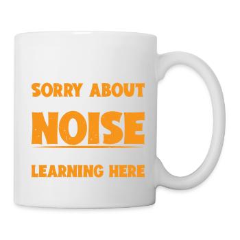 Sorry about The Noise but we are learning here 3 - Mug - white - Right