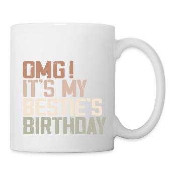 OMG It's My Bestie's Birthday Best Friend Birthday - Mug blanc - blanc - Droite