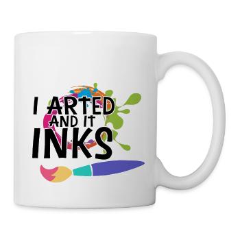I Arted And It Inks 3 - Tasse - Weiß - Rechts