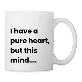 I have a pure heart but this mind - Mug - white - Right