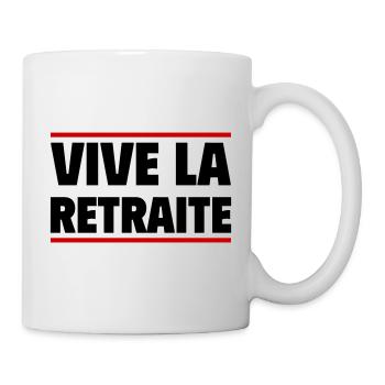 Vive la retraite, cadeau retraité, retraitée - Mug blanc - blanc - Droite