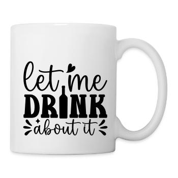 Let me drink about it Funny Wine Lover - Mug - white - Right