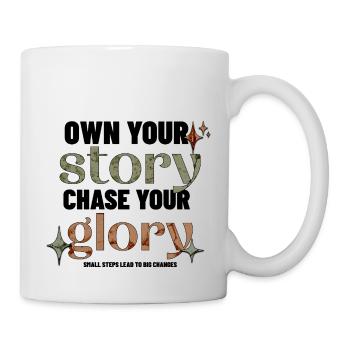 Own Your Story – Chase Your Glory - Tasse - Weiß - Rechts