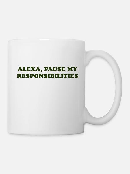 Alexa, Pause My Responsibilities - Tasse - Weiß