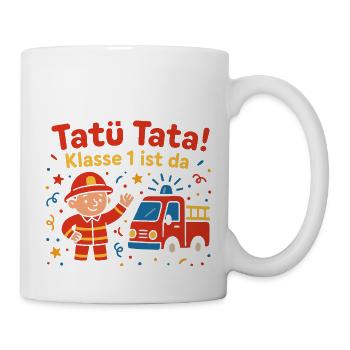 Tatü Tata! Klasse 1 Ist Da Feuerwehrauto - Tasse - Weiß - Rechts
