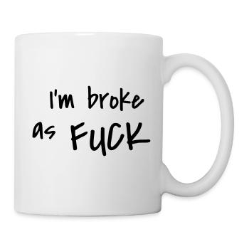 I'm broke as fuck - Mug - white - Right