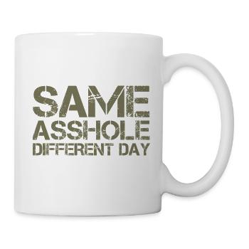 Same Asshole, different day - Tasse - Weiß - Rechts