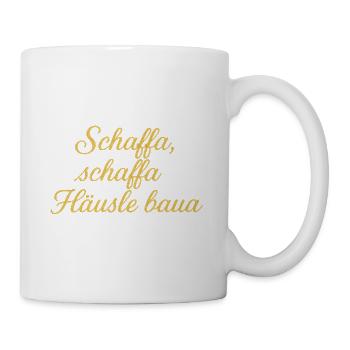 Schaffa Schaffa Häusle baua - Tasse - Weiß - Rechts