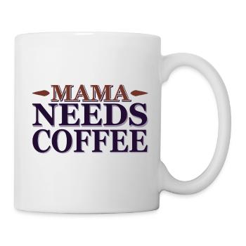 Mama needs a coffee - Tasse - Weiß - Rechts
