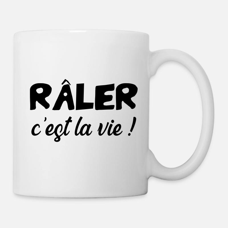 Râler c'est la vie ! Humour Drôle Blague - Mug blanc - blanc