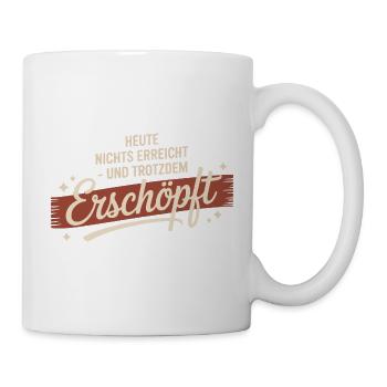 Nothing achieved today – still exhausted - Mug - white - Right