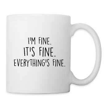i'm fine, it's fine, everything's fine - Mug - white - Right