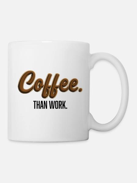 Coffee-Than-Work - Statement T-Shirt - Mug - white