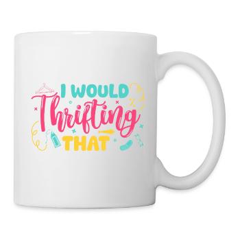 Thrift Shopper I Would Thrifting That Thrift Store - Mug - white - Right