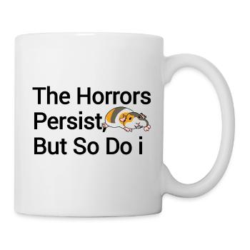 Die Schrecken bleiben bestehen aber auch ich  - Tasse - Weiß - Rechts