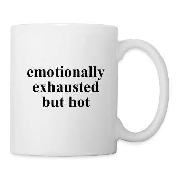 Emotionally Exhausted But Hot Statement - Mug - white - Right