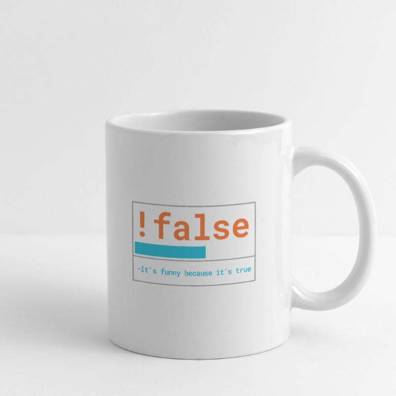 Programmierer Logik: It's funny because it's true Tasse