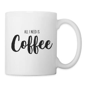 All I Need Is coffee - Mug - white - Right