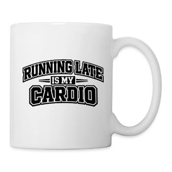 Running Late Is My Cardio Spruch College - Tasse - Weiß - Rechts