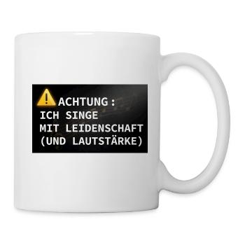 Achtung: Ich singe mit Leidenschaft - Tasse - Weiß - Rechts