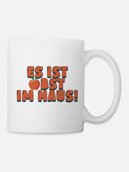 Es ist Obst im Haus - Tasse - Weiß