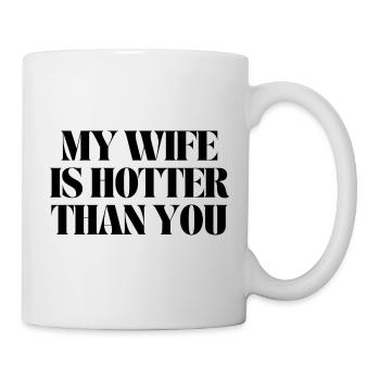 Meine Frau ist heißer als du - Tasse - Weiß - Rechts