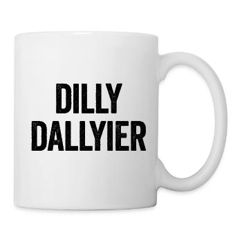 Dilly Dallyier Procrastinate Dredle Dilly Dally - Tasse - Weiß - Rechts