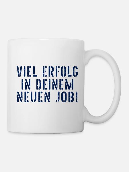 Abschied Jobwechsel Erfolg - Tasse - Weiß