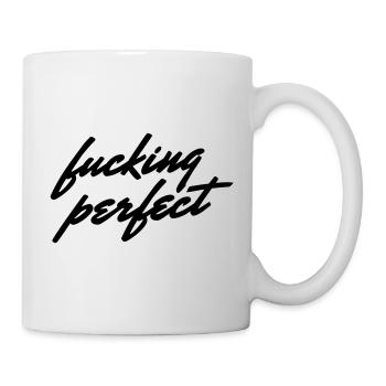 Fucking Perfect Saying Shirt - Mug - white - Right