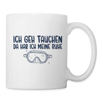 Tauchen Da Hab Ich Meine Ruhe - Tasse - Weiß - Rechts