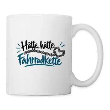 Hätte, hätte Fahrradkette - Fahrrad - Spruch - Tasse - Weiß - Rechts