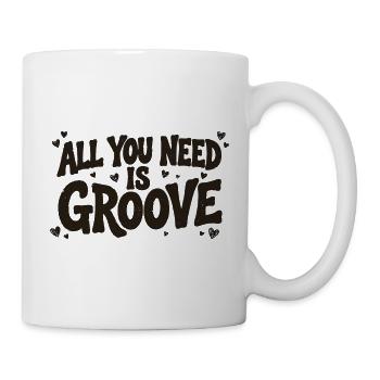 Alles, was du brauchst, ist Groove - Tasse - Weiß - Rechts