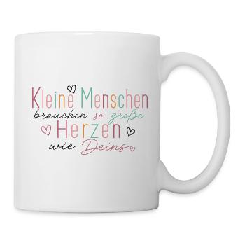 Kleine Menschen brauchen so große Herzen wie deins - Tasse - Weiß - Rechts
