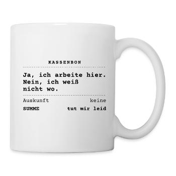 Ja, ich arbeite hier. Nein, ich weiß nicht wo. - Tasse - Weiß - Rechts